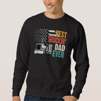 Best Truckin Dad Happy Father Day Big Rig Trucker  Sweatshirt