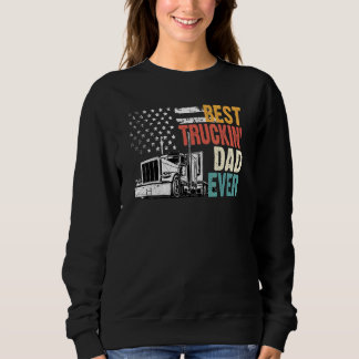 Best Truckin Dad Happy Father Day Big Rig Trucker  Sweatshirt