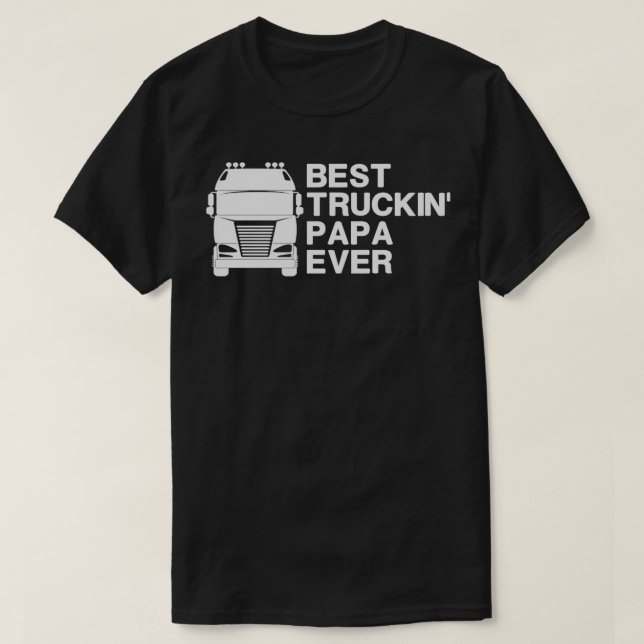 best truckin Papa ever Funny Truck Driving Gift id T-Shirt (Design Front)