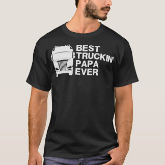 best truckin Papa ever Funny Truck Driving Gift id T-Shirt