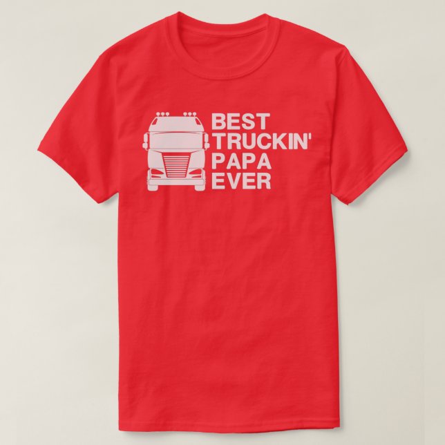 best truckin Papa ever Funny Truck Driving Gift id T-Shirt (Design Front)