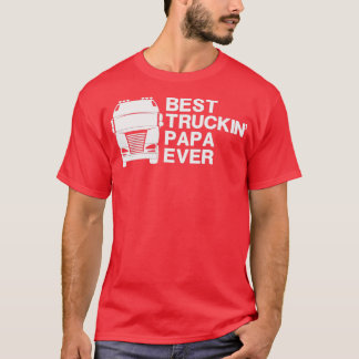 best truckin Papa ever Funny Truck Driving Gift id T-Shirt