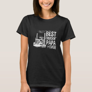Best Truckin Papa Ever Truck Driver Fathers Day T-Shirt