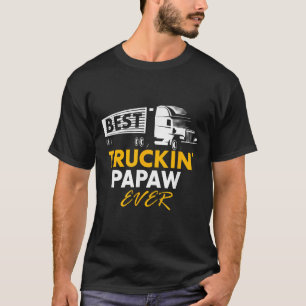 Best Truckin Papaw Ever Funny Quote Trucker Gift G T-Shirt