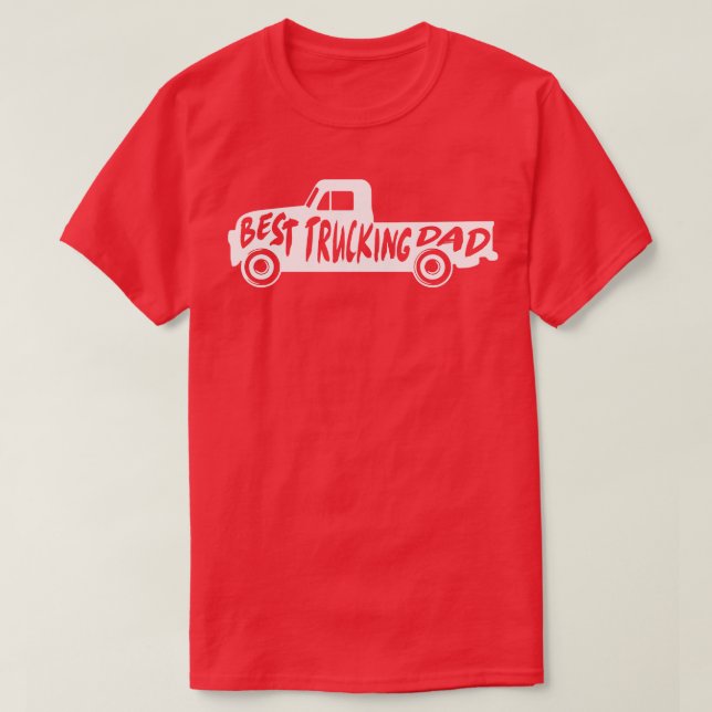Best Trucking Dad Truck Gift For Fathers  T-Shirt (Design Front)