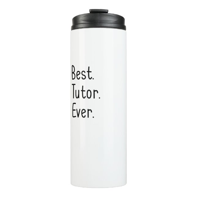 Best Tutor Ever Teacher Appreciation Thermal Tumbler (Front)