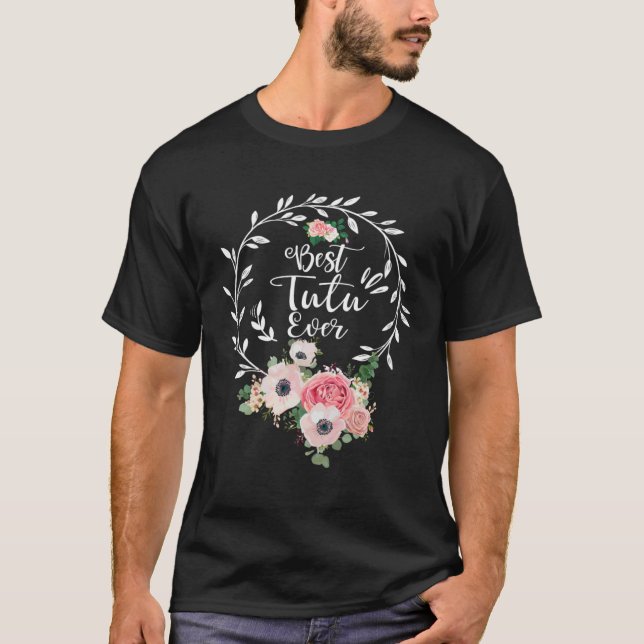 Best Tutu Ever  Women Flower Decor Grandma T-Shirt (Front)
