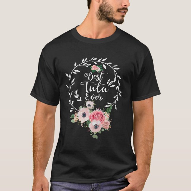 Best Tutu Ever  Women Flower Decor Grandma T-Shirt (Front)