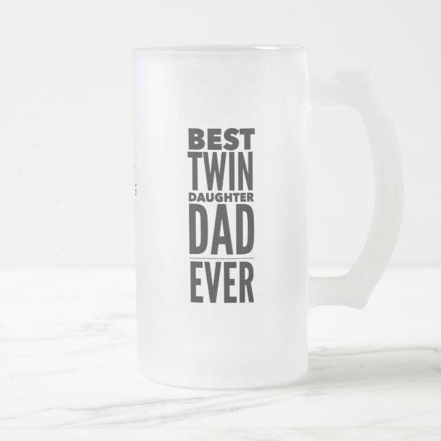 Best Twin Daughter Dad Ever Father's Day Frosted Glass Beer Mug (Right)
