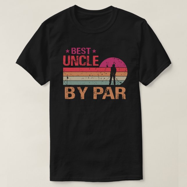 Best Uncle By Par Father's Day Gifts Golf Lover Go T-Shirt (Design Front)
