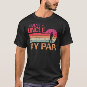 Best Uncle By Par Father's Day Gifts Golf Lover Go T-Shirt