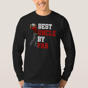 Best Uncle By Par Golf Course Golf Club Golfer Gol T-Shirt