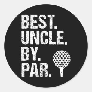 Best Uncle By Par Golf Uncle Best Uncle Ever Fathe Classic Round Sticker