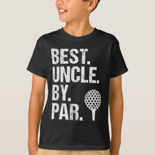 Best Uncle By Par Golf Uncle Best Uncle Ever Fathe T-Shirt