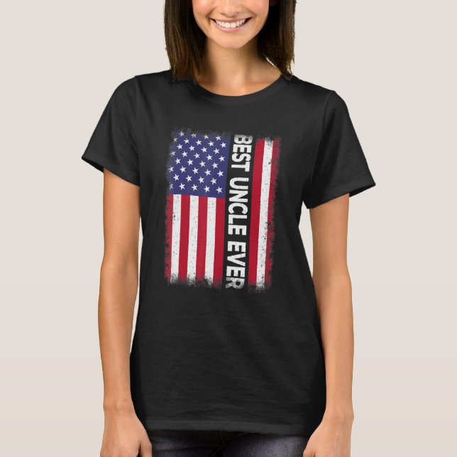 Best Uncle Ever   American Flag Patriotic USA T-Shirt (Front)