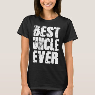 Best Uncle Ever Grandpa Gift Papa Gifts Father's D T-Shirt