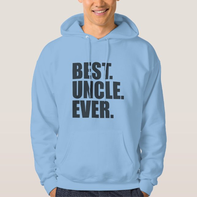 Best. Uncle. Ever. Hoodie (Front)