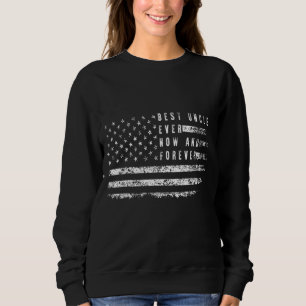 Best Uncle Ever Now And Forever American Flag For Sweatshirt