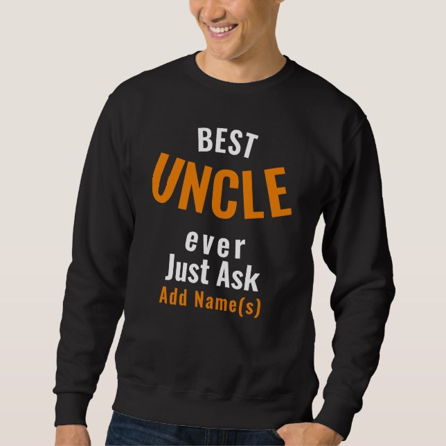 Best Uncle Ever. Personalise Sweatshirt (Front)