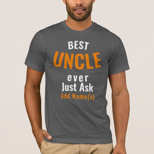 Best Uncle Ever. Personalise T-Shirt (Front)