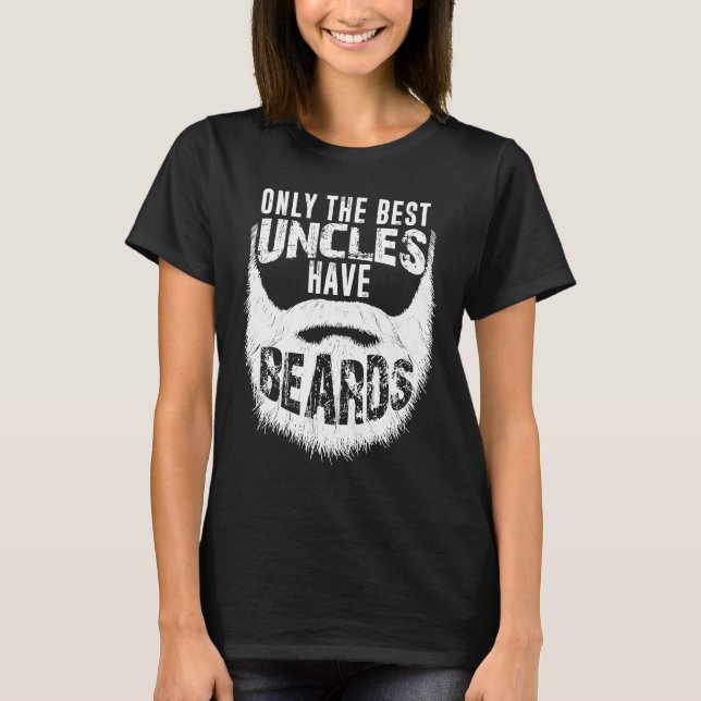 Best Uncles Have Beards  Uncle  Beard T-Shirt (Front)