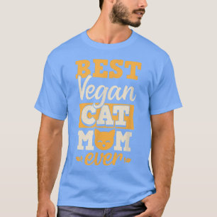 Best Vegan Cat Mum Ever Ethical Pro Vegan Advocate T-Shirt