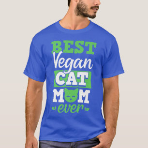Best Vegan Cat Mum Ever Ethical Pro Vegan Advocate T-Shirt