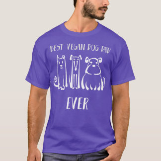 Best Vegan Dog Dad Ever Dog Lover Tee Dog Owner G