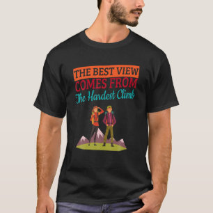 Best Vew Hardest Climb Hiking Funny Humour Fun T-Shirt