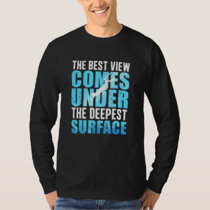 Best View Under The Deepest Surface Freediving T-Shirt