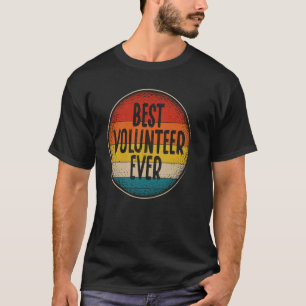 Best Volunteer Ever Volunteer T-Shirt