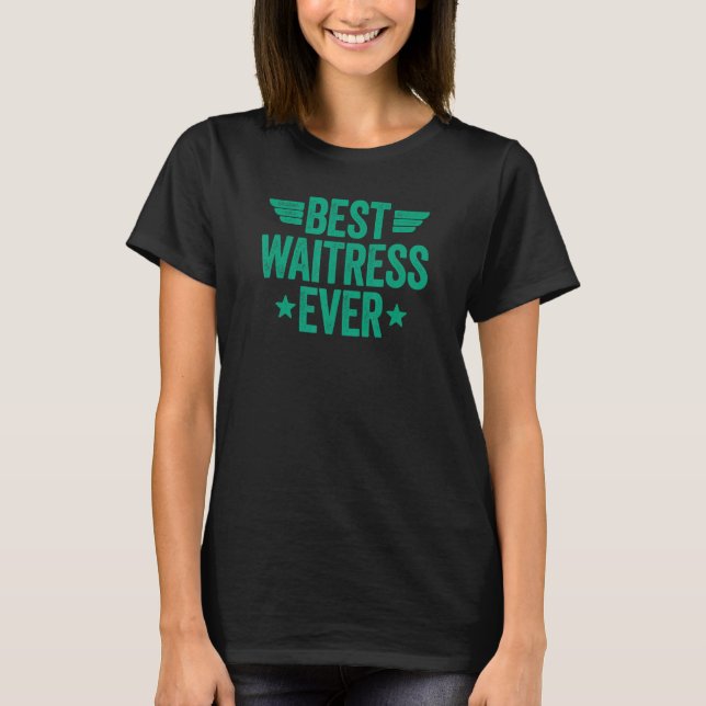 Best Waitress Ever 2 T-Shirt (Front)
