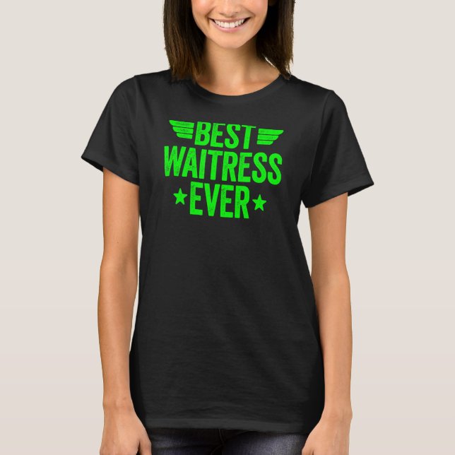 Best Waitress Ever 3 T-Shirt (Front)