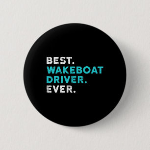 Best Wakeboat Driver Ever Boating T Shirt Wake Boa 6 Cm Round Badge