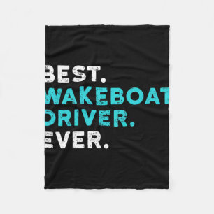 Best Wakeboat Driver Ever Boating T Shirt Wake Boa Fleece Blanket