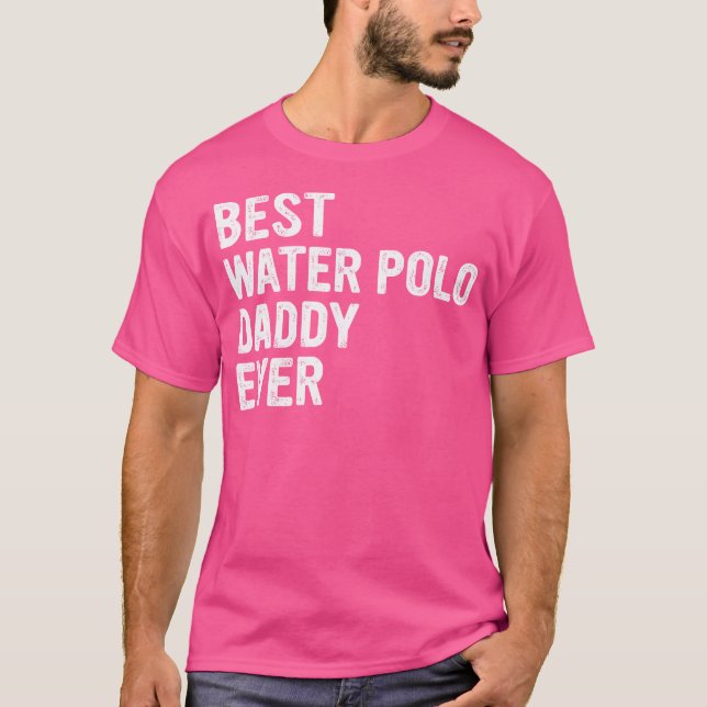 Best Water Polo Daddy Ever - Daddy Water Polo Play (Front)