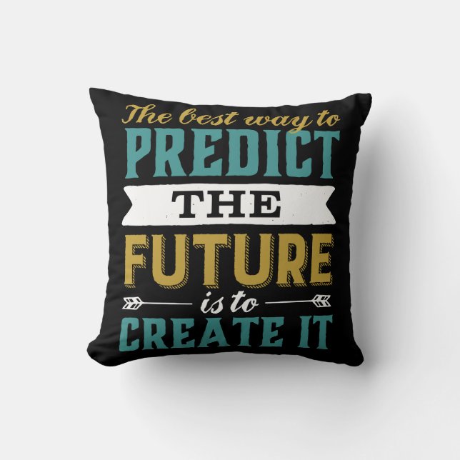 Best Way To Predict Future Is To Create It Cushion (Front)