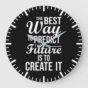 Best Way To Predict The Future Is To Create It Lar Large Clock