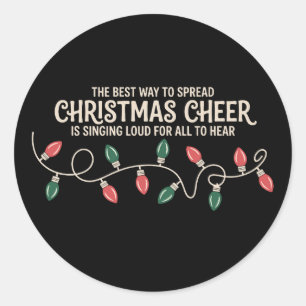 Best Way To Spread Christmas Cheer Is Singing Loud Classic Round Sticker