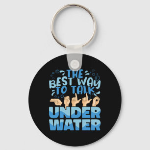 Best Way To Talk Underwater American Sign Language Key Ring