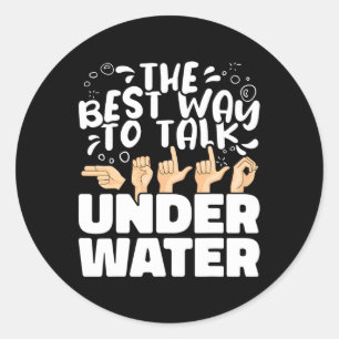 Best Way To Talk Underwater Asl American Sign Lang Classic Round Sticker