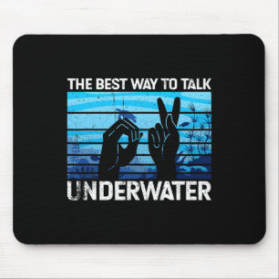 Best Way To Talk Underwater Is American Sign Langu Mouse Mat