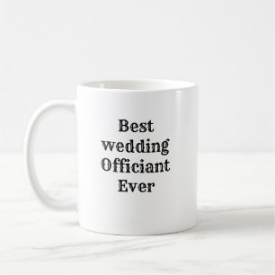 Best wedding Officiant Ever For Special Funny Gift Coffee Mug