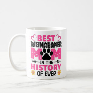 Best Weimaraner Mum In The History Of Ever Dog Mum Coffee Mug