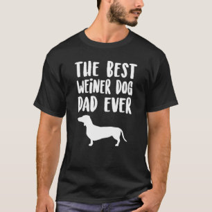 Best Weiner Dog Dad Ever Unique Fathers Dachshund T-Shirt