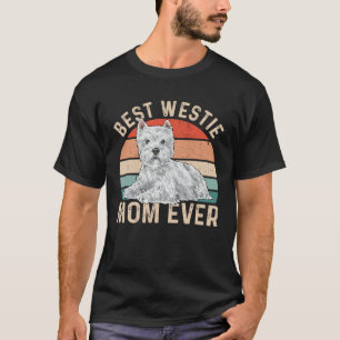 Best Westie Mom Ever West Highland White Terrier T-Shirt