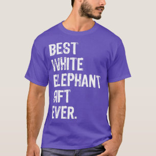 Best White Elephant Gift Ever Funny Christmas T-Shirt
