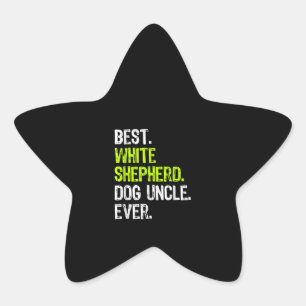 Best White Shepherd Dog Uncle Ever Star Sticker