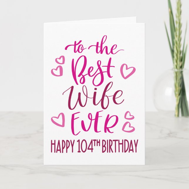 Best Wife Ever 104th Birthday Typography in Pink Card (Front)