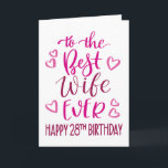 Best Wife Ever 28th Birthday Typography in Pink Card<br><div class="desc">Simple but bold typography in pink tones to wish your Best Wife EVER a Happy 28th Birthday. © Ness Nordberg</div>